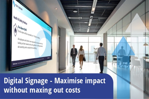 Digital signage - Maximise impact blog Digital signage for corporate communications. Maximise impact without maxing out costs.